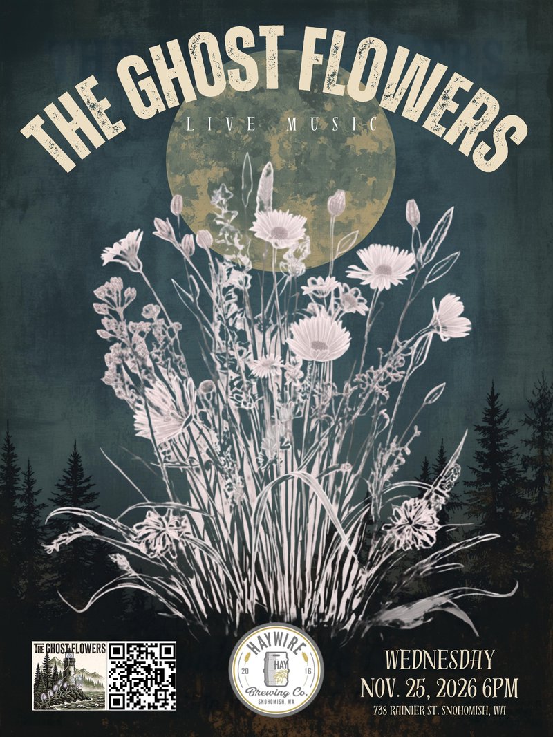 The Ghost Flowers live at Haywire Brewing, Wednesday Nov 25, 2026, 6PM, 738 Rainier St, Snohomish WA