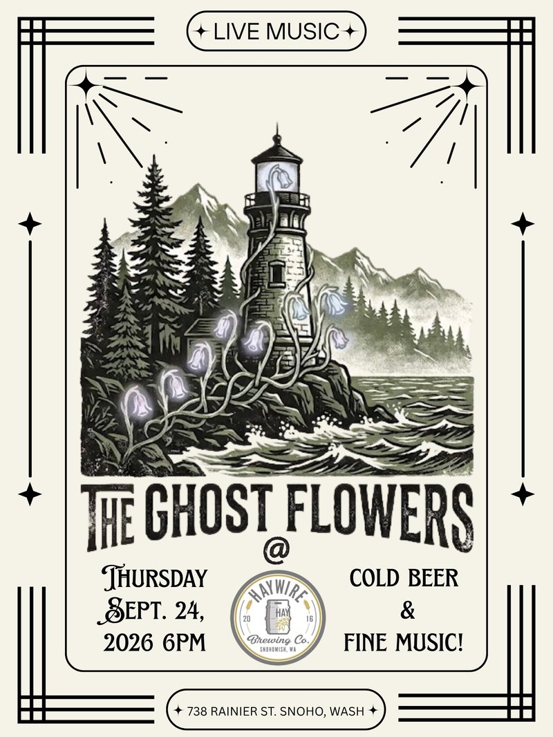 The Ghost Flowers live at Haywire Brewing, Thursday Sept 24, 2026, 6PM, 738 Rainier St, Snohomish WA